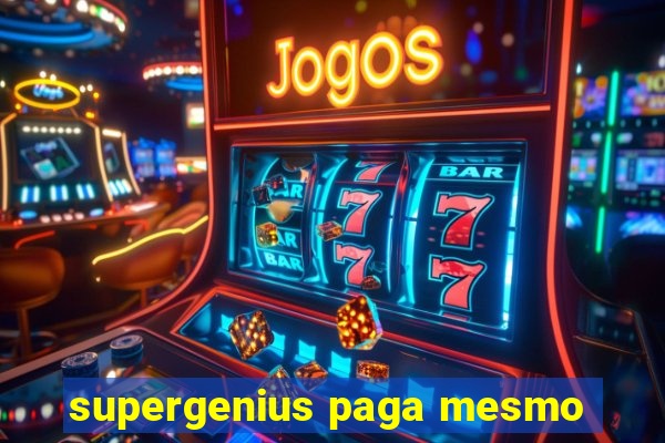 supergenius paga mesmo